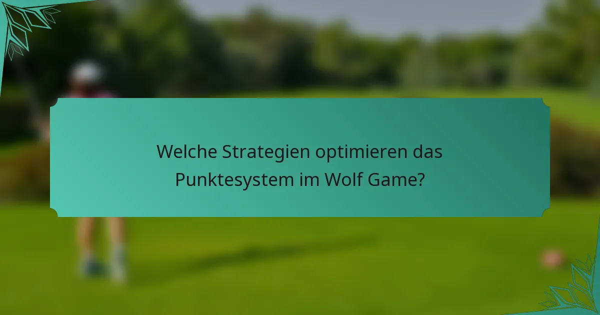 Welche Strategien optimieren das Punktesystem im Wolf Game?