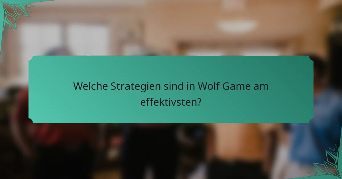 Welche Strategien sind in Wolf Game am effektivsten?