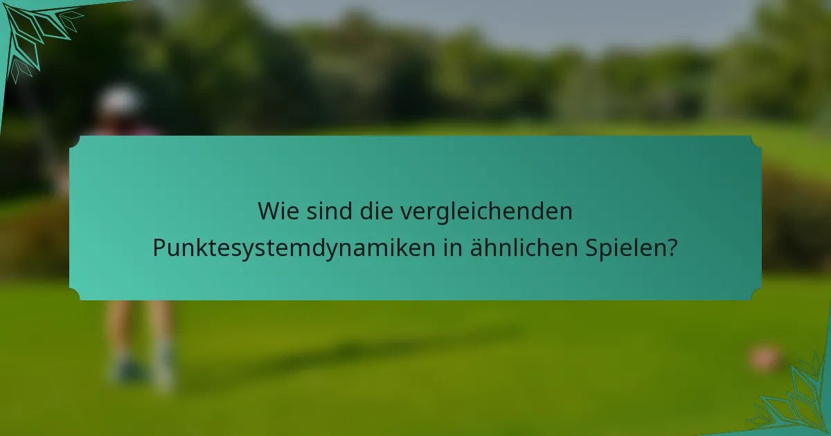 Wie sind die vergleichenden Punktesystemdynamiken in ähnlichen Spielen?