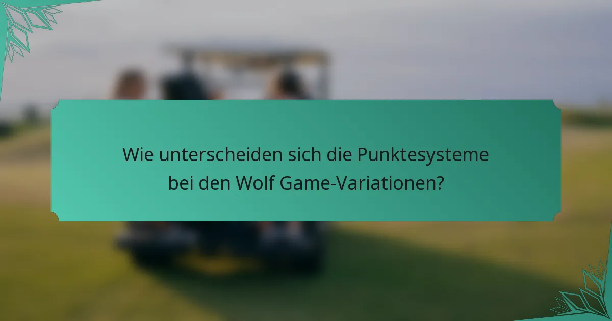 Wie unterscheiden sich die Punktesysteme bei den Wolf Game-Variationen?