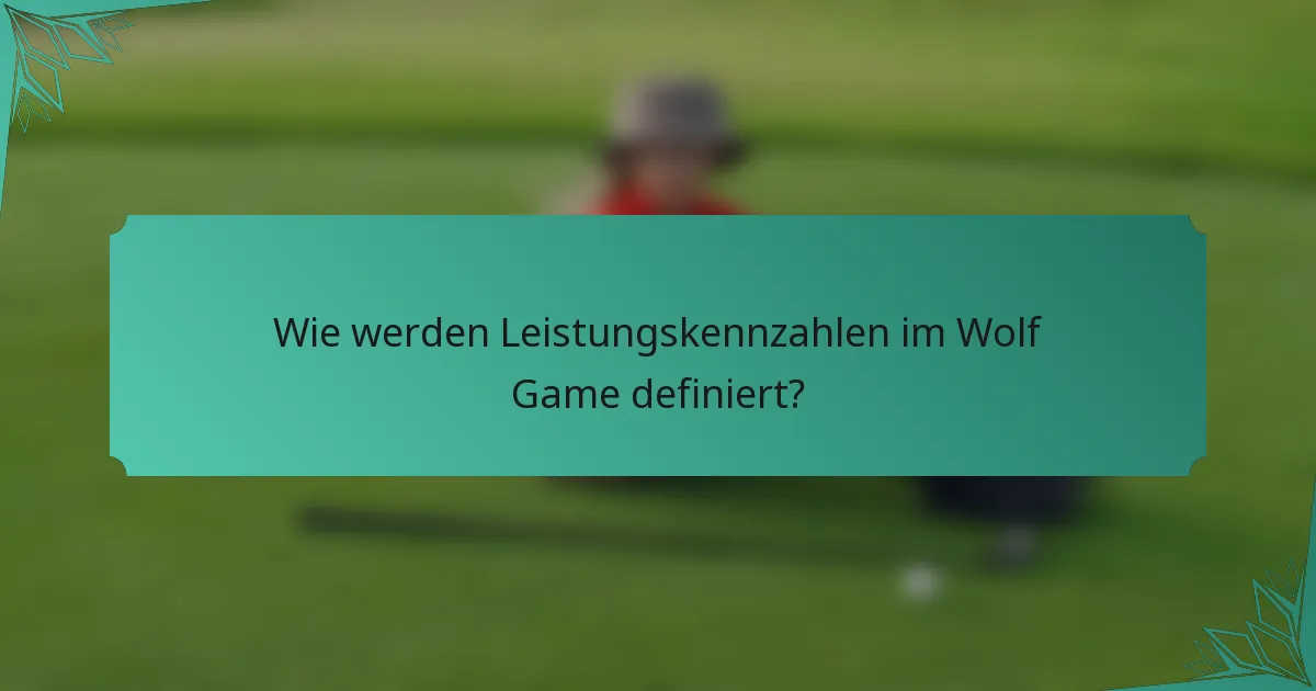 Wie werden Leistungskennzahlen im Wolf Game definiert?